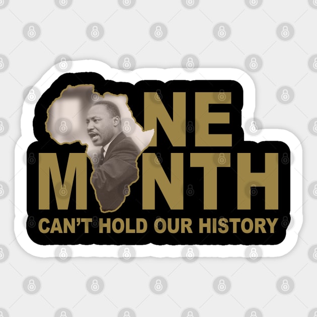 ONE MONTH CAN'T HOLD OUR HISTORY - MARTIN LUTHER KING JR. Sticker by Greater Maddocks Studio